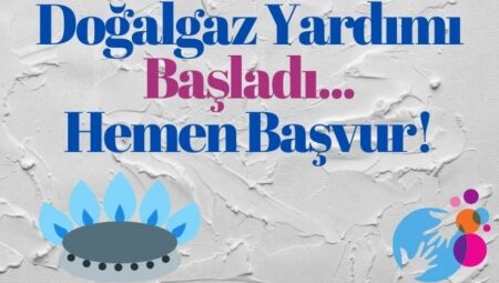 Doğalgaz Yardım Başvurusu Nereye Yapılacak