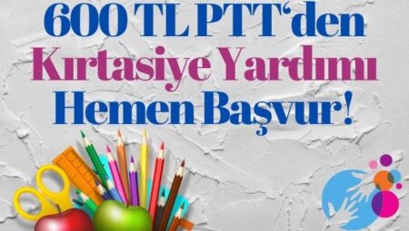 PTT 600 TL Kırtasiye Yardımı Nasıl Alınır