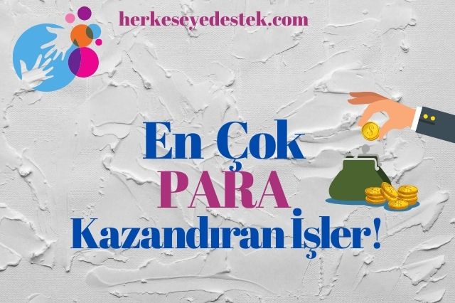 En Çok Para Kazandıran İşler ile Hayallerinizi Gerçekleştirin