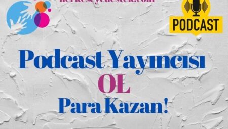 Sesinizi Duyurmak İçin Podcast Yolculuğuna Çıkın, Hem Konuşun Hem Kazanın!